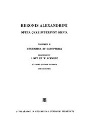 cover of the book Heronis Alexandrini opera quae supersunt omnia: Vol. II Mechanica et catoptrica