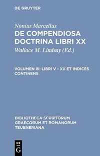 cover of the book Nonius Marcellus: De compendiosa doctrina libri XX: Vol. III. Libri V-XX et indices continens