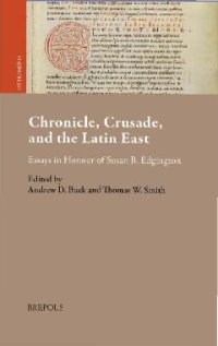 cover of the book Chronicle, Crusade, and the Latin East: Essays in Honour of Susan B. Edgington (Outremer. Studies in the Crusades and the Latin East, 16) (English and Latin Edition)