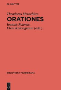 cover of the book Theodori Metochitae Orationes: Ediderunt Ioannis Polemis Et Eleni Kaltsogianni