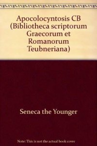 cover of the book Senecae philosophi opera: Apocolocyntosis