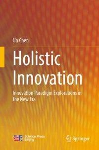 cover of the book Holistic Innovation: Innovation Paradigm Explorations in the New Era