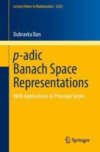 cover of the book p-adic Banach Space Representations: With Applications to Principal Series