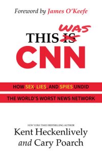 cover of the book This Was CNN: How Sex, Lies, and Spies Undid the World's Worst News Network