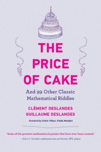 cover of the book The Price of Cake: And 99 Other Classic Mathematical Riddles