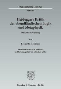 cover of the book Heideggers Kritik der abendländischen Logik und Metaphysik  Ein kritischer Dialog