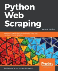 cover of the book Python Web Scraping: Hands-on data scraping and crawling using PyQT, Selnium, HTML and Python