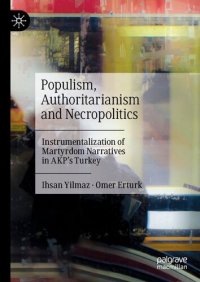 cover of the book Populism, Authoritarianism and Necropolitics: Instrumentalization of Martyrdom Narratives in AKP’s Turkey