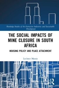 cover of the book The Social Impacts of Mine Closure in South Africa: Housing Policy and Place Attachment