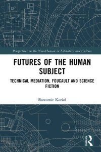 cover of the book Futures of the Human Subject: Technical Mediation, Foucault and Science Fiction