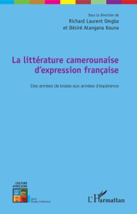 cover of the book La littérature camerounaise d'expression française: Des années de braise aux années d'espérance