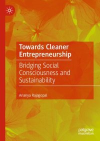 cover of the book Towards Cleaner Entrepreneurship: Bridging Social Consciousness and Sustainability