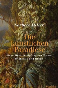 cover of the book Die künstlichen Paradiese. Literarische Schöpfung aus Traum, Phantasie und Droge