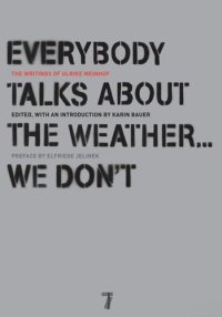 cover of the book Everybody Talks About the Weather . . . We Don't: The Writings of Ulrike Meinhof