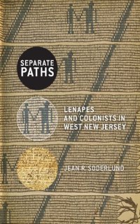 cover of the book Separate Paths: Lenapes and Colonists in West New Jersey