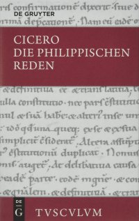 cover of the book Die Philippischen Reden. Philippica: Lateinisch - Deutsch