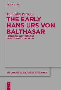 cover of the book The Early Hans Urs von Balthasar: Historical Contexts and Intellectual Formation