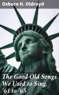 cover of the book The Good Old Songs We Used to Sing, '61 to '65