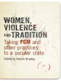 cover of the book Women, Violence and Tradition: Taking FGM and Other Practices to a Secular State