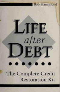 cover of the book Life After Debt: The Complete Credit Restoration Kit