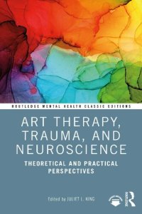 cover of the book Art Therapy, Trauma, and Neuroscience: Theoretical and Practical Perspectives