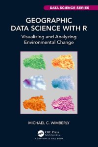 cover of the book Geographic Data Science with R: Visualizing and Analyzing Environmental Change