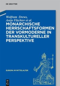 cover of the book Monarchische Herrschaftsformen der Vormoderne in transkultureller Perspektive