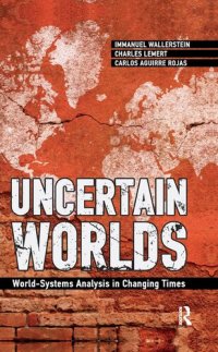 cover of the book Uncertain Worlds: World-systems Analysis in Changing Times