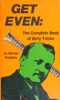 cover of the book Get Even: The Complete Book of Dirty Tricks