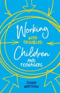 cover of the book Working with Troubled Children and Teenagers