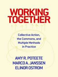 cover of the book Working Together: Collective Action, the Commons, and Multiple Methods in Practice