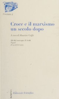 cover of the book Croce e il marxismo un secolo dopo. Atti del convegno di studi, Napoli, 18-19 ottobre 2001