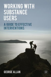 cover of the book Working with Substance Users: A Guide to Effective Interventions