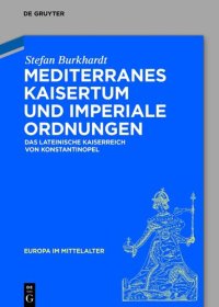 cover of the book Mediterranes Kaisertum und imperiale Ordnungen: Das lateinische Kaiserreich von Konstantinopel