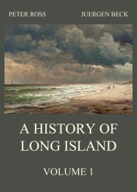 cover of the book A History of Long Island, Vol. 1