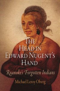 cover of the book The Head in Edward Nugent's Hand: Roanoke's Forgotten Indians