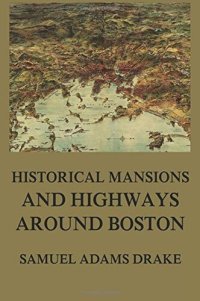 cover of the book Historic Mansions and Highways around Boston