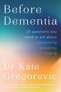 cover of the book Before Dementia: 20 Questions You Need to Ask