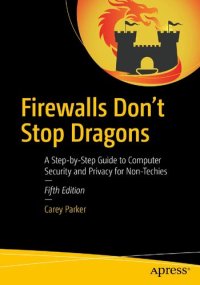 cover of the book Firewalls Don't Stop Dragons: A Step-by-Step Guide to Computer Security and Privacy for Non-Techies