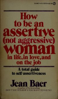 cover of the book How to Be an Assertive (Not Aggressive) Woman in Life, in Love, and on the Job: The Classic Guide to Becoming a Self-Assured Person ( featured in Melody Beattie book Codependent No More )