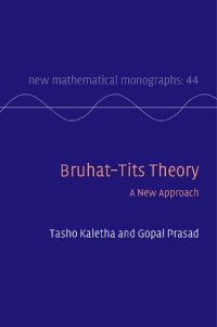 cover of the book Bruhat–Tits Theory: A New Approach (New Mathematical Monographs, Series Number 44)