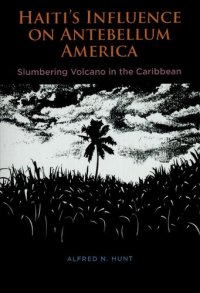 cover of the book Haiti's Influence on Antebellum America: Slumbering Volcano in the Caribbean