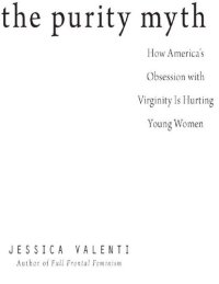 cover of the book The Purity Myth: How America's Obsession with Virginity Is Hurting Young Women