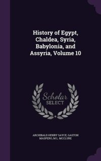 cover of the book History of Egypt, Chaldæa, Syria, Babylonia, and Assyria, Volume 4 (of 12)