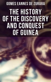 cover of the book The History of the Discovery and Conquest of Guinea