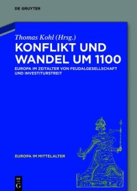 cover of the book Konflikt und Wandel um 1100: Europa im Zeitalter von Feudalgesellschaft und Investiturstreit