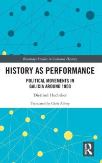 cover of the book History as Performance: Political Movements in Galicia Around 1900