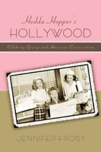 cover of the book Hedda Hopper's Hollywood: Celebrity Gossip and American Conservatism