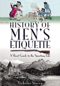 cover of the book History of Men's Etiquette: A Short Guide to the Sporting Life