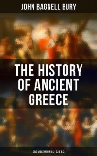 cover of the book The History of Ancient Greece: 3rd Millennium B.C. - 323 B.C.: From Its Beginnings Until the Death of Alexandre the Great